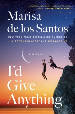 I'd Give Anything: A Novel - Paperback By de los Santos, Marisa - VERY GOOD