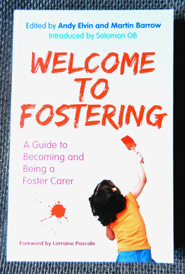Welcome to Fostering: A Guide to Becoming and Being a Foster Carer