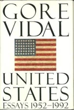 United States: Essays 1952-1992 - Hardcover By Vidal, Gore - GOOD