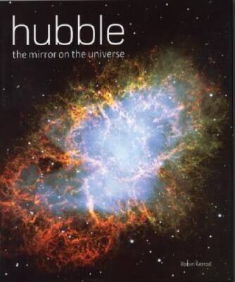 Hubble: The Mirror on the Universe - Hardcover By Kerrod, Robin - GOOD