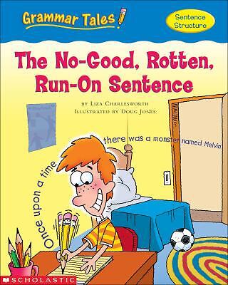 Grammar Tales: The No-Good, Rotten, Run-On Sentence by Charlesworth, Liza