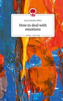 Jana Isabella SöLler | How To Deal With Emotions. Life Is A Story - Story.One