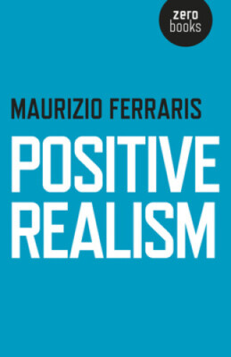 Positive Realism by Maurizio Ferraris