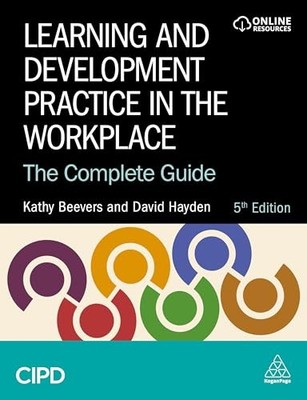 Learning and Development Practice in the Workplace : The Complete Guide by ...