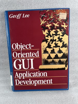 Object Oriented GUI Application Development by Geoff Lee 1993 Hardcover