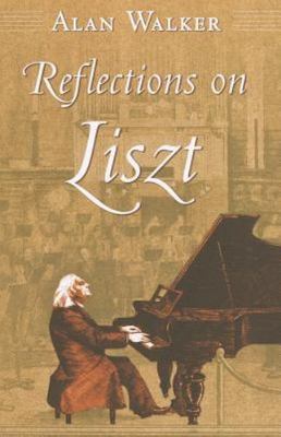 Reflections on Liszt, Walker, Alan, New Book