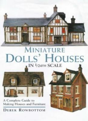 Miniature Dolls' Houses in 1/24th Scale: A Complete Guide to Making and Furnis,