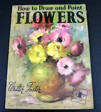 How to Draw and Paint Flowers Walter Foster Original Illustrated