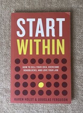 Start Within: How to Sell Your Idea, Overcome...
