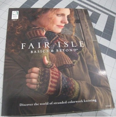 FAIR ISLE BASICS & BEYOND CROCHET/KNIT BOOK/LEAFLET