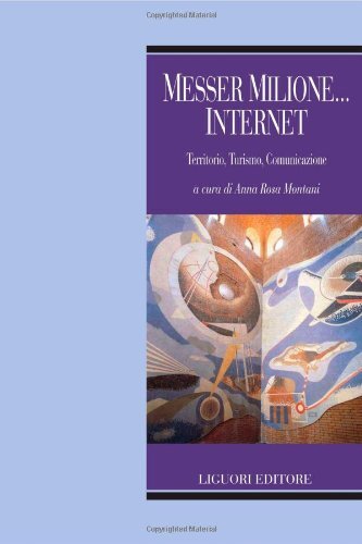 9788820738099 Messer Milione... Internet. Territorio, turismo, comunicazione - A