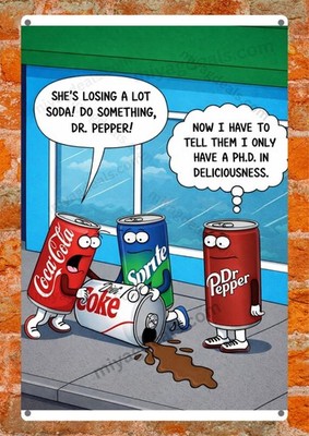 Funny Dr Pepper Soda Cartoon Sign PhD in Deliciousness Metal Wall Art Read Des
