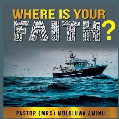 Where is your Faith? Pastor (Mrs) Mololuwa Aminu Paperback Amazon