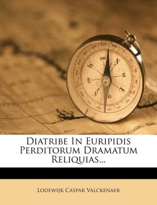 Valckenaer - Diatribe In Euripidis Perditorum Dramatum Reliquias... -  - X555z