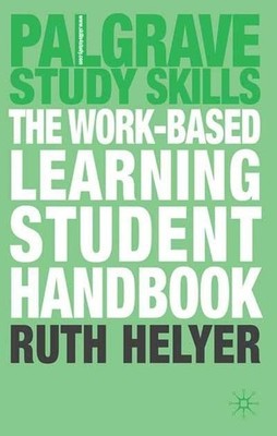 The Work-Based Learning Student Handbook (Palgrave St by Helyer, Ruth 0230229565