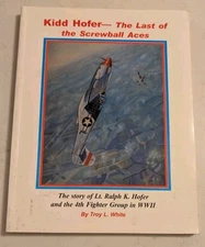 *SIGNED* Kidd Hofer, the last of the Screwball Aces: The story of Lt. Ralph ...