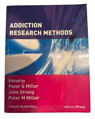 Addiction Research Methods - Peter G Miller John Strang Peter M Miller
