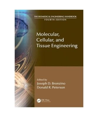 Molecular, Cellular, and Tissue Engineering, Joseph D. Bronzino, Donald R. Peter