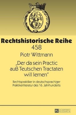 Piotr Wittmann Der da sein Practic auß Teutschen Tractaten w (Gebundene Ausgabe)