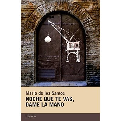 Noche que te vas, dame la mano (Candaya Narrativa) (Spa - Spanish Language Paper