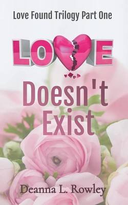 Deanna L. Rowley | Love Doesn't Exist | Taschenbuch | Englisch (2021)