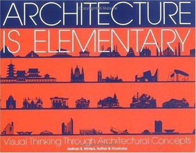 Architecture Is Elementary: Visual Thinking Through Architectural Concepts, Wint