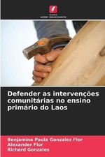 Defender as intervenes comunitrias no ensino primrio do Laos by Benjamina Paula
