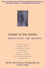 Close to the Bone: Memoirs of Hurt, Rage, and Desire by Laurie Stone (English) P