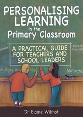 Personalising Learning in the Primary Classroom: A practical gui