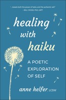 Healing With Haiku | A Poetic Exploration Of Self | Anne Helfer | Englisch