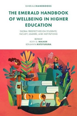 Keith D. Walker The Emerald Handbook of Wellbeing in Higher Education (Hardback)