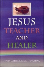White Eagle - Jesus Teacher and Healer From 's Teaching - Paperb - C245z