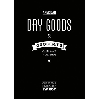 Dry goods & groceries: outlaws & legends J. W. Roy
