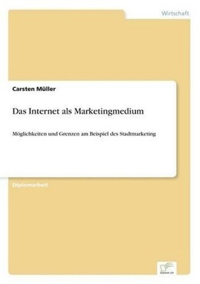 Das Internet als Marketingmedium: M?glichkeiten und Grenzen am Beispiel des Stad