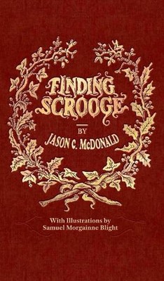 Finding Scrooge: or Another Christmas Carol by Jason C. McDonald (English) Hardc