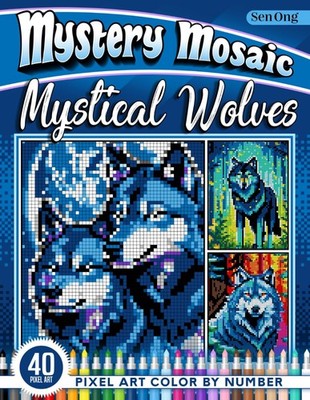 Mystical Wolves Mystery Mosaics Color by Number: 40 Pixel Art Enchantments of th