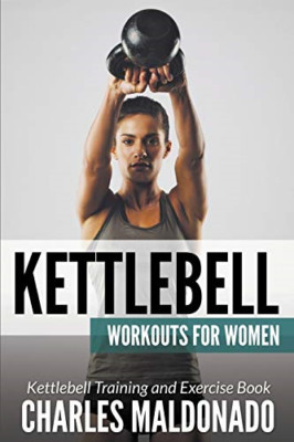 Kettlebell Workouts for Women: Kettlebell Training and  -  NEW Charles Maldona 2