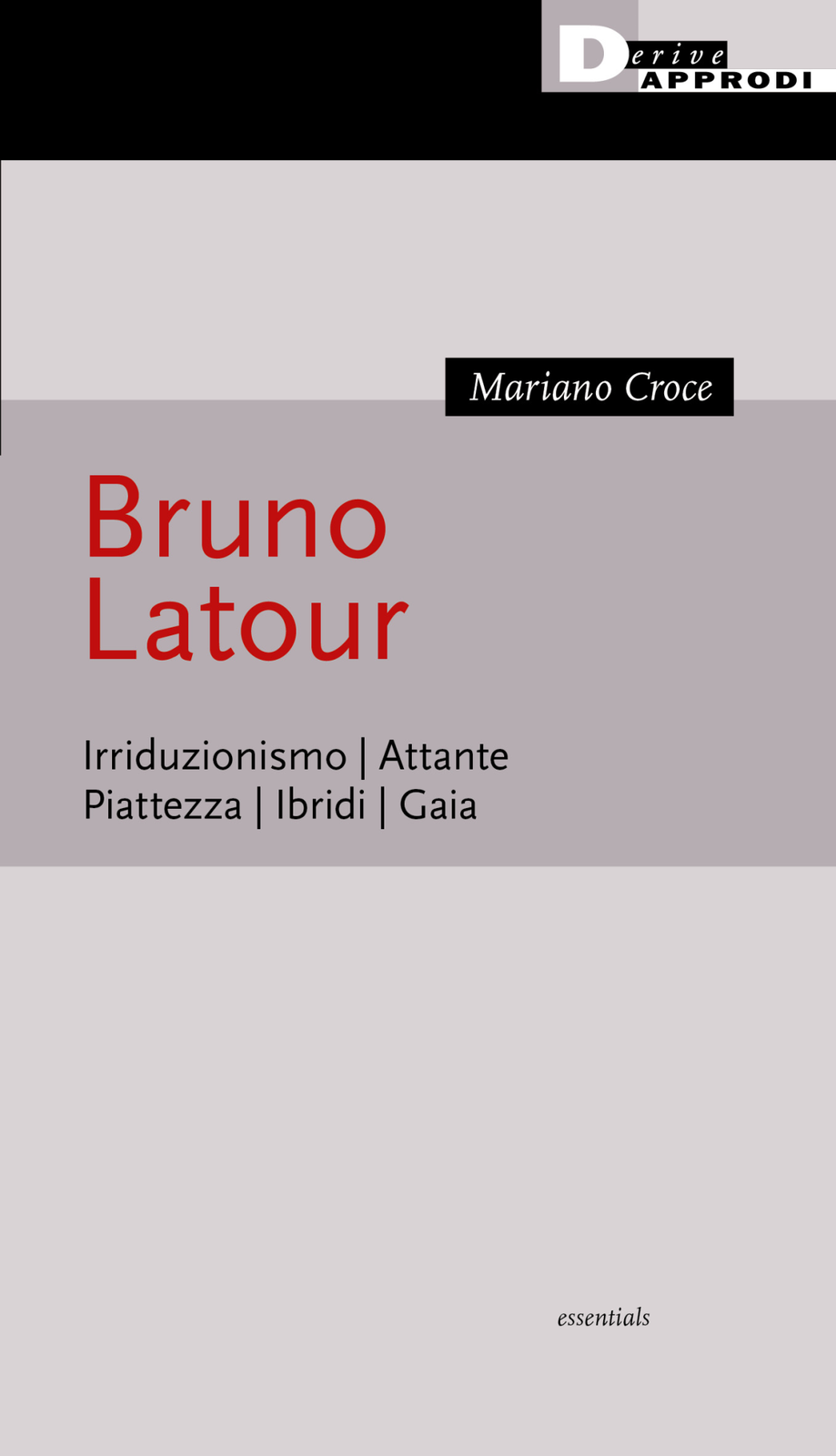 Libri Mariano Croce - Bruno Latour. Irriduzionismo. Attante. Piattezza. Ibridi.