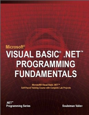MICROSOFT VISUAL BASIC . NET PROGRAMMING FUNDAMENTALS By Souleiman Valiev *Mint*