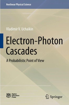 Electron-Photon Cascades A Probabilistic Point of View Vladimir V. Uchaikin Buch