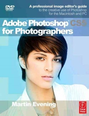 Adobe Photoshop CS5 for Photographers : A Professional Image Editor's Guide t...