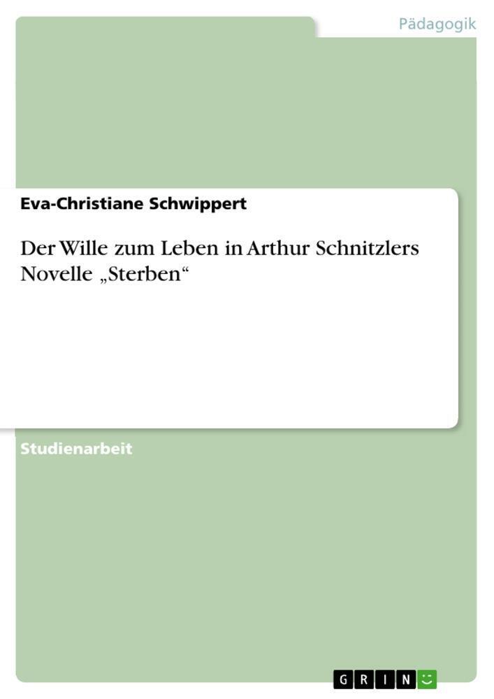 Thumbnail - Der Wille Zum Leben In Arthur Schnitzlers Novelle ¿sterben¿ Schwippert