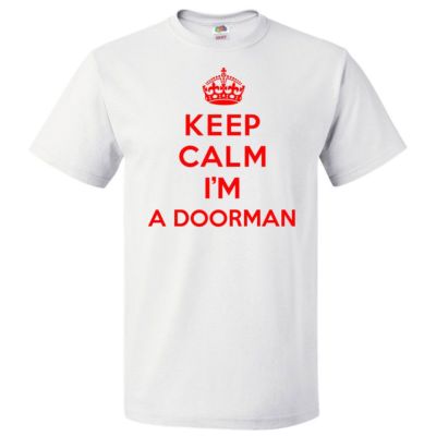 Keep Calm I'm A Doorman T shirt Funny Tee