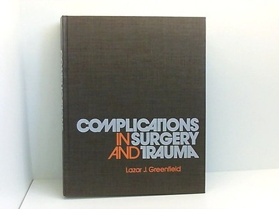 Complications in Surgery and Trauma Greenfield, Lazar J.: