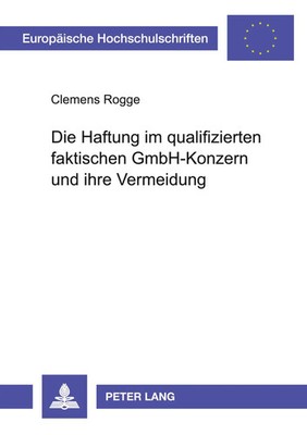 Clemens Rogge | Die Haftung im qualifizierten faktischen GmbH-Konzern und...