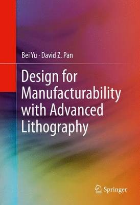 Design for Manufacturability with Advanced Lithography - 9783319203843