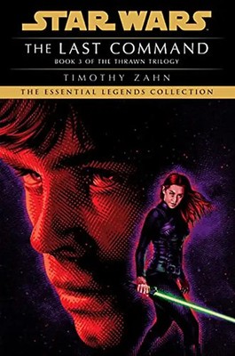 The Last Command: Star Wars Legends (The Thrawn Trilogy) (Star Wars: The Thrawn