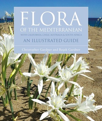 Flora of the Mediterranean: An Illustrated Guide by Christopher Gardner