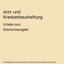 Arzt- und Krankenhaushaftung: Urteile zum Schmerzensgeld: Urteile zum Schmerzens