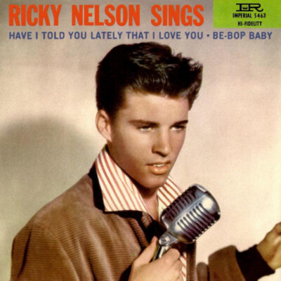 Ricky Nelson (2) - Have I Told You Lately That I Love You? / Be-Bop Baby - Imper